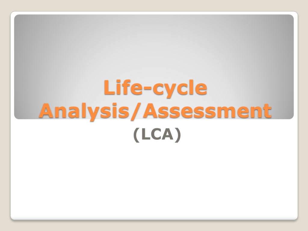 Life-cycle Analysis/Assessment (LCA)